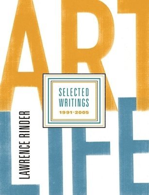 Art Life: Selected Writings 1991-2005 1