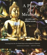 bokomslag A Place for Meaning: Art, Faith, and Museum Culture