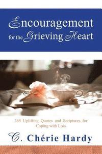 bokomslag Encouragement for the Grieving Heart: 365 Uplifting Quotes and Scriptures for Coping with Loss