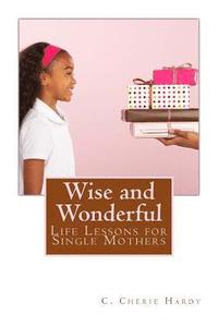 bokomslag Wise and Wonderful: Life Lessons for Single Mothers