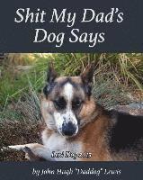 Shit My Dad's Dog Says: Lexi 2015: My Insights and Observations: As Interpreted By DadDog 1