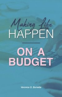 bokomslag Making Life Happen on a Budget