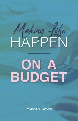 Making Life Happen on a Budget 1