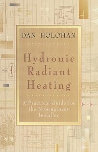 bokomslag Hydronic Radiant Heating: A Practical Guide for the Nonengineer Installer