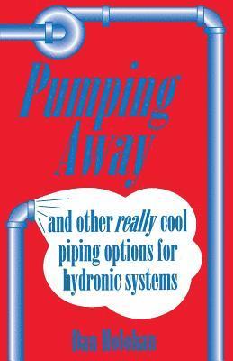 Pumping Away: And Other Really Cool Piping Options for Hydronic Systems 1