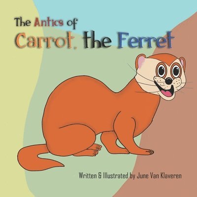 June Van Klaveren - Antics of Carrot, the Ferret, Häftad