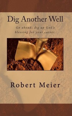 Dig Another Well: Let's go dig up your career blessing now 1