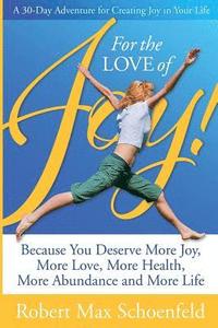 bokomslag For The Love Of Joy: A 30-Day Adventure of Creating Joy in Your Life