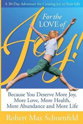 For The Love Of Joy: A 30-Day Adventure of Creating Joy in Your Life 1