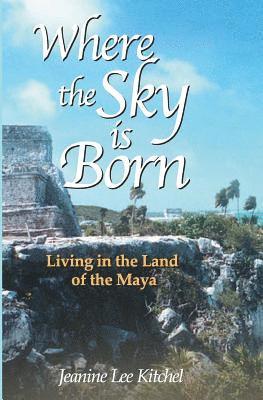 Jeanine Lee Kitchel, Karen Ross, Jeanine Kitchel - Where the Sky is Born, Häftad