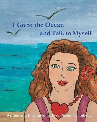 I Go to the Ocean and Talk To Myself