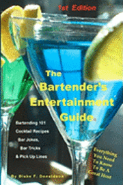 bokomslag The Bartender's Entertainment Guide: Bartending, Drink Recipes, Bar Jokes, Tricks & Pick Up Lines