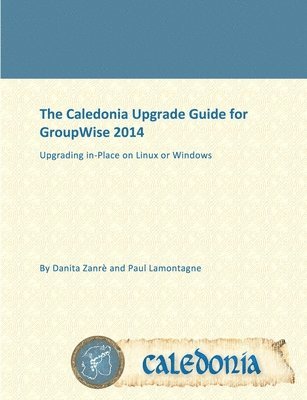 bokomslag The Caledonia Upgrade Guide for GroupWise 2014 - In Place