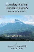 Complete Medical Spanish Dictionary Volume 1: English to Spanish
