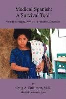 bokomslag Medical Spanish: A Survival Tool Volume 1: History, Physical / Evaluation, Diagnosis