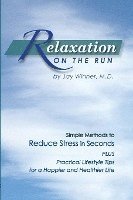 bokomslag Relaxation on the Run: Simple Methods to Reduce Stress in Seconds Plus Practical Lifestyle Tips for a Happier and Healthier Life