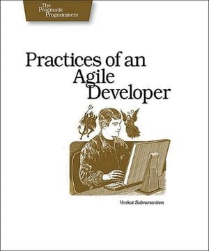 Venkat Subramaniam - Practices of an Agile Developer - Working in the Real World, Häftad