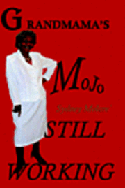 Grandmama's Mojo Still Working 1