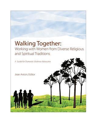 bokomslag Walking Together: A Guide for Domestic Violence Advocates: Working with Women from Diverse Religious and Spiritual Traditions