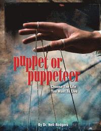 bokomslag Puppet or Puppeteer: Choose the Life You Want to Live