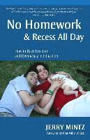 Jerry Mintz - No Homework and Recess All Day: How to Have Freedom and Democracy in Education, Häftad