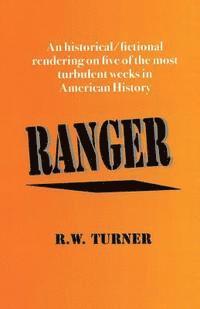 bokomslag Ranger: An historical/fictional rendering on five of the most turbulent weeks in American History