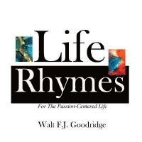 Life Rhymes: Motivation for the Passion-Centered Life 1