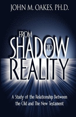 John M Oakes - From Shadow to Reality, Häftad