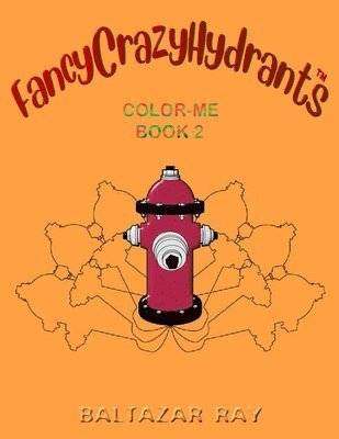 Baltazar Ray - FancyCrazyHydrants Color-Me Book 2, Häftad