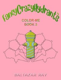 bokomslag FancyCrazyHydrants Color-Me Book 3