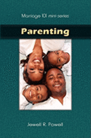 Marriage 101 Mini-Series: Parenting: Preparing Our Children for Success 1