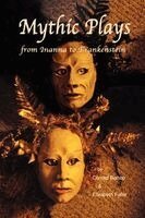 Conrad Bishop, Elizabeth Fuller - Mythic Plays: from Inanna to Frankenstein, Häftad