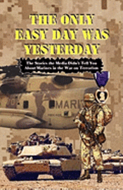 bokomslag THE ONLY EASY DAY WAS YESTERDAY - Fighting the War on Terrorism
