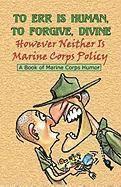 TO ERR IS HUMAN, TO FORGIVE DIVINE - However Neither is Marine Corps Policy, Häftad