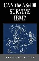 bokomslag Can the AS/400 Survive IBM?: This classic 2004 saga about the AS/400 will make AS/400 aficionados tear. It is a great historical perspective as to