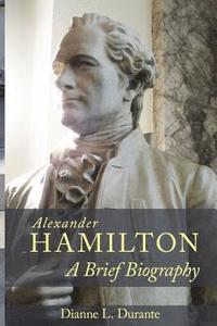 bokomslag Alexander Hamilton: A Brief Biography