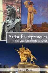 bokomslag Artist-Entrepreneurs: Saint Gaudens, MacMonnies, and Parrish