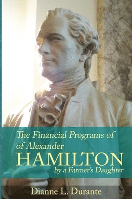 Dianne L Durante, Dianne L. Durante, L. Durante, Dianne - Financial Programs of Alexander Hamilton, Häftad