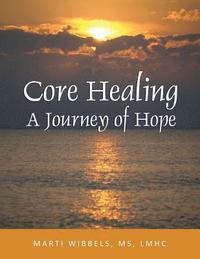 bokomslag Core Healing: A Journey of Hope
