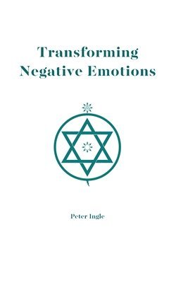 Peter Ingle, Peter, Ingle - Transforming Negative Emotions, Häftad