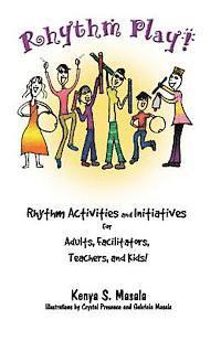bokomslag Rhythm Play!: Rhythm Activities and Initiatives for Adults, Facilitators, Teachers, & Kids!