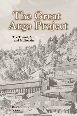 Terry Cox - The Great Argo Project: The Tunnel, Mill and Millionaire, Häftad