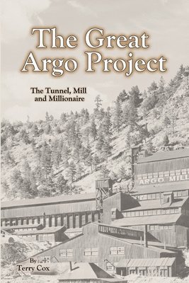 The Great Argo Project: The Tunnel, Mill and Millionaire 1