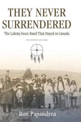 They Never Surrendered, The Lakota Sioux Band That Stayed in Canada 1