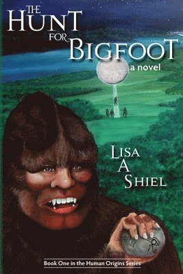 Lisa a. Shiel - The Hunt for Bigfoot, Häftad