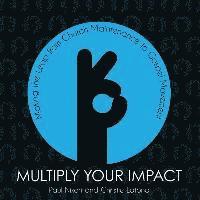 Paul Nixon, Christie Latona - Multiply Your Impact: Making the Leap from Church Maintenance to Gospel Movement, Häftad