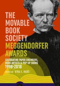 bokomslag The Movable Book Society Meggendorfer Awards: Celebrating Paper Engineers, Book Artists & Pop-Up Books 1998-2018