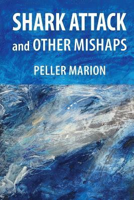 Peller Marion - Shark Attack and Other Mishaps, Häftad