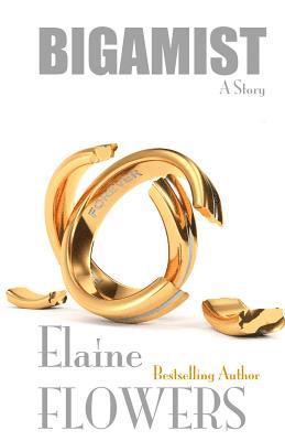 Elaine Flowers - Bigamist: A Story, Häftad