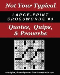 bokomslag Not Your Typical Large-Print Crosswords #3 - Quotes, Quips, & Proverbs